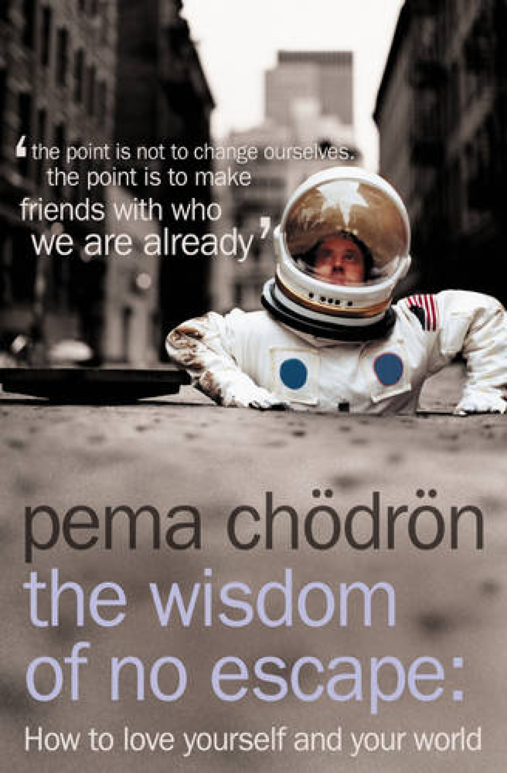 The Wisdom of No Escape, by Pema Chodron